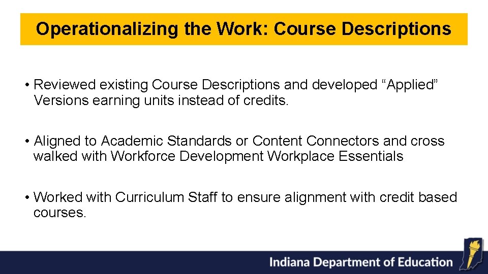 Operationalizing the Work: Course Descriptions • Reviewed existing Course Descriptions and developed “Applied” Versions