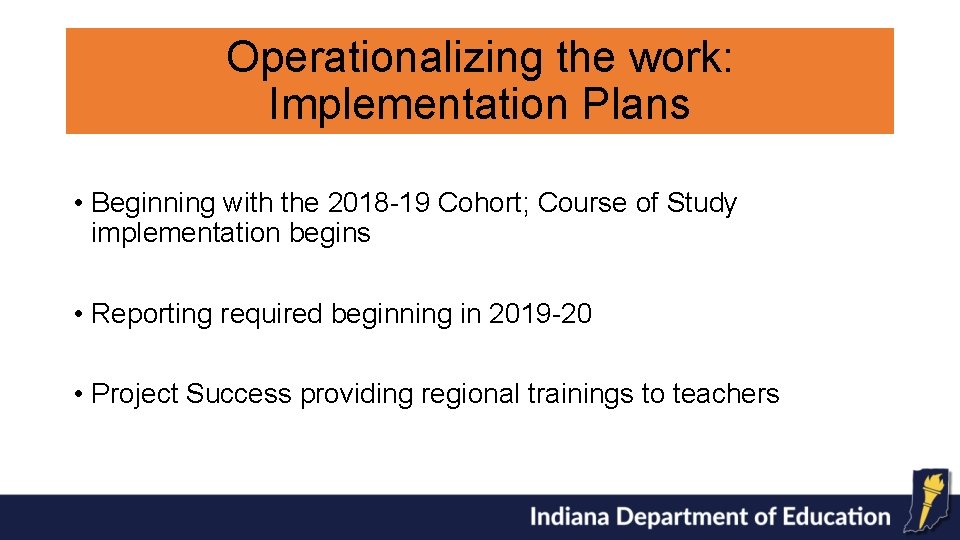Operationalizing the work: Implementation Plans • Beginning with the 2018 -19 Cohort; Course of