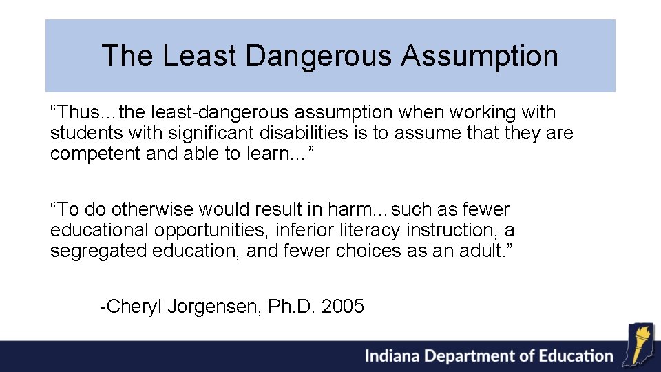 The Least Dangerous Assumption “Thus…the least-dangerous assumption when working with students with significant disabilities