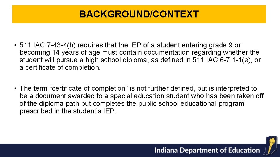 BACKGROUND/CONTEXT • 511 IAC 7 -43 -4(h) requires that the IEP of a student