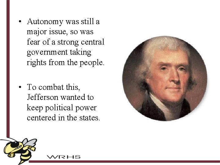  • Autonomy was still a major issue, so was fear of a strong