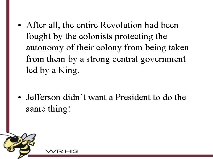  • After all, the entire Revolution had been fought by the colonists protecting