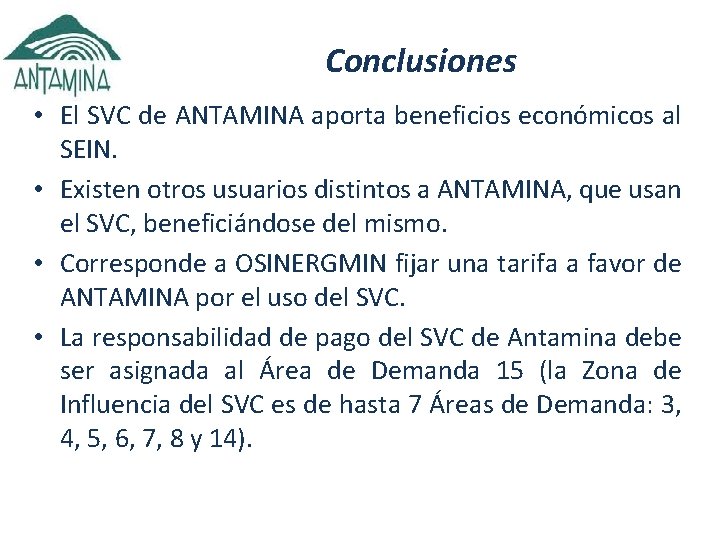 Conclusiones • El SVC de ANTAMINA aporta beneficios económicos al SEIN. • Existen otros