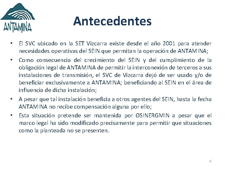 Antecedentes • El SVC ubicado en la SET Vizcarra existe desde el año 2001