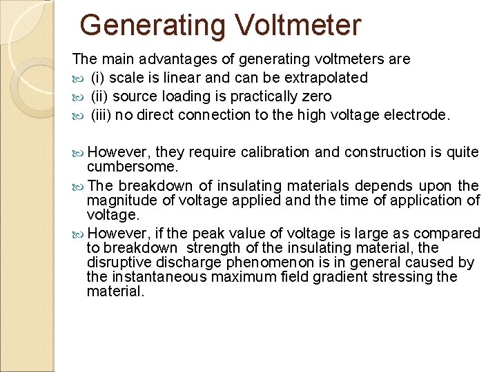 Generating Voltmeter The main advantages of generating voltmeters are (i) scale is linear and