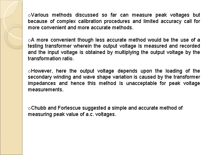 o. Various methods discussed so far can measure peak voltages but because of complex