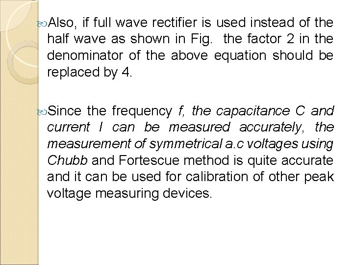  Also, if full wave rectifier is used instead of the half wave as