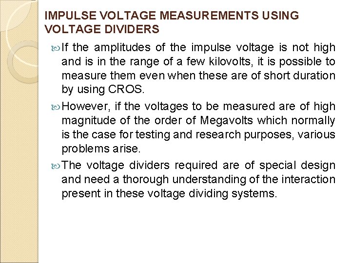 IMPULSE VOLTAGE MEASUREMENTS USING VOLTAGE DIVIDERS If the amplitudes of the impulse voltage is