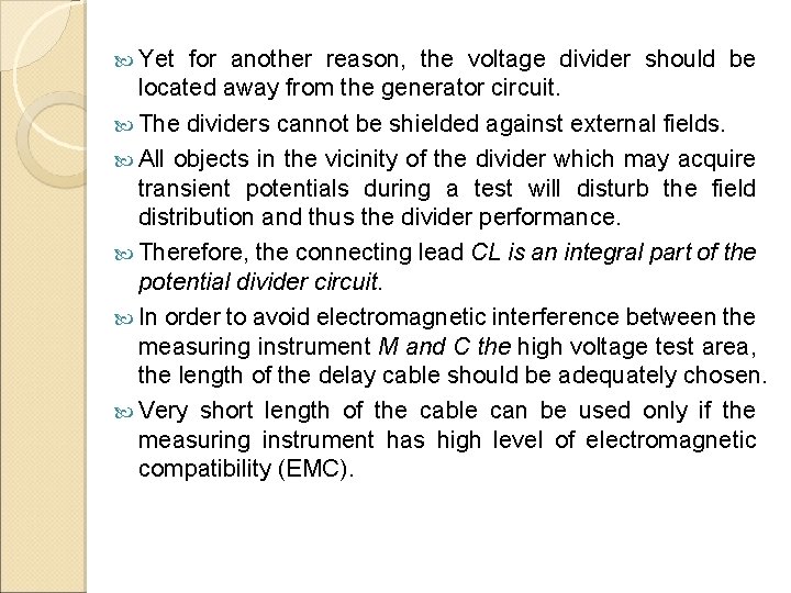  Yet for another reason, the voltage divider should be located away from the