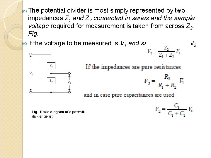  The potential divider is most simply represented by two impedances Z 1 and