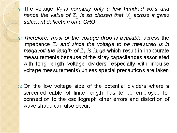  The voltage V 2 is normally only a few hundred volts and hence