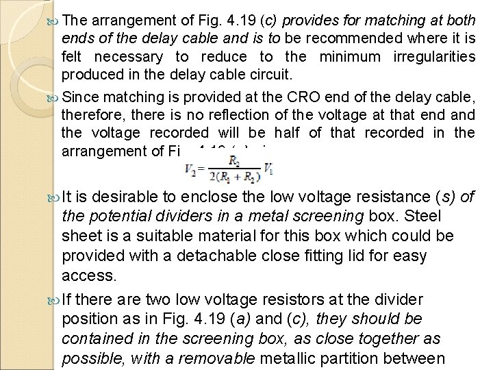  The arrangement of Fig. 4. 19 (c) provides for matching at both ends