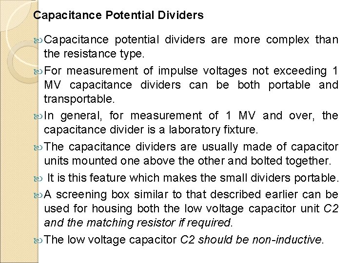 Capacitance Potential Dividers Capacitance potential dividers are more complex than the resistance type. For