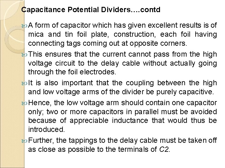 Capacitance Potential Dividers…. contd A form of capacitor which has given excellent results is