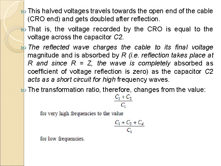  This halved voltages travels towards the open end of the cable (CRO end)