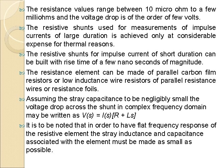  The resistance values range between 10 micro ohm to a few milliohms and