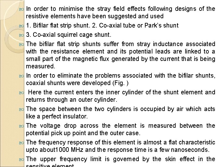  In order to minimise the stray field effects following designs of the resistive