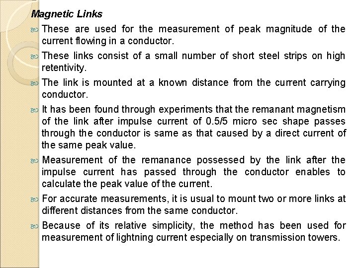 Magnetic Links These are used for the measurement of peak magnitude of the current