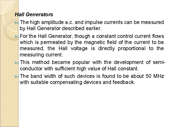 Hall Generators The high amplitude a. c. and impulse currents can be measured by