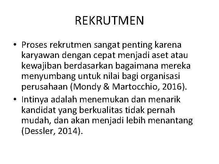 REKRUTMEN • Proses rekrutmen sangat penting karena karyawan dengan cepat menjadi aset atau kewajiban