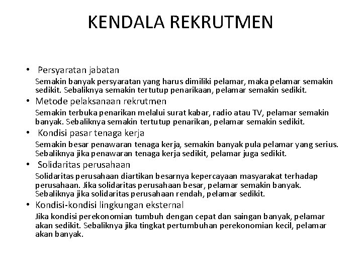 KENDALA REKRUTMEN • Persyaratan jabatan Semakin banyak persyaratan yang harus dimiliki pelamar, maka pelamar