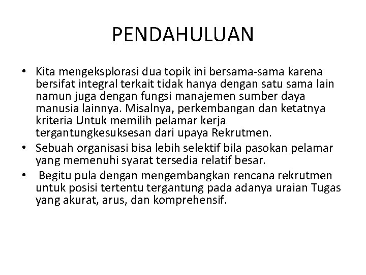 PENDAHULUAN • Kita mengeksplorasi dua topik ini bersama-sama karena bersifat integral terkait tidak hanya