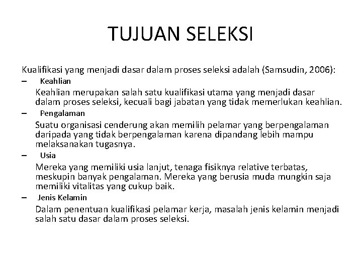 TUJUAN SELEKSI Kualifikasi yang menjadi dasar dalam proses seleksi adalah (Samsudin, 2006): – –
