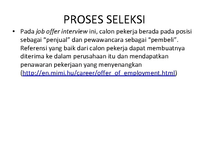 PROSES SELEKSI • Pada job offer interview ini, calon pekerja berada posisi sebagai “penjual”