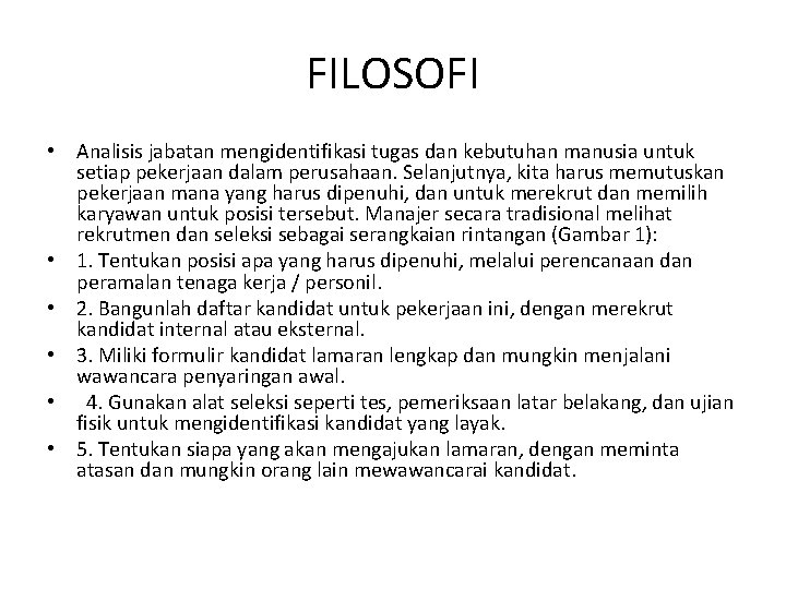 FILOSOFI • Analisis jabatan mengidentifikasi tugas dan kebutuhan manusia untuk setiap pekerjaan dalam perusahaan.