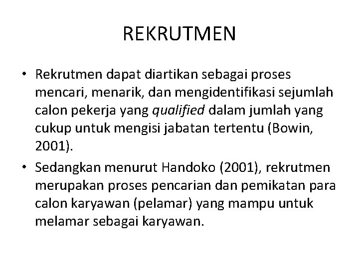 REKRUTMEN • Rekrutmen dapat diartikan sebagai proses mencari, menarik, dan mengidentifikasi sejumlah calon pekerja