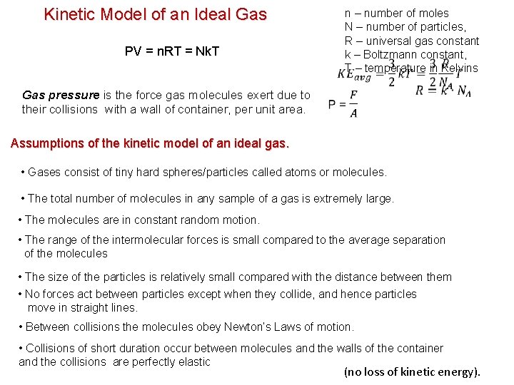 Kinetic Model of an Ideal Gas PV = n. RT = Nk. T n