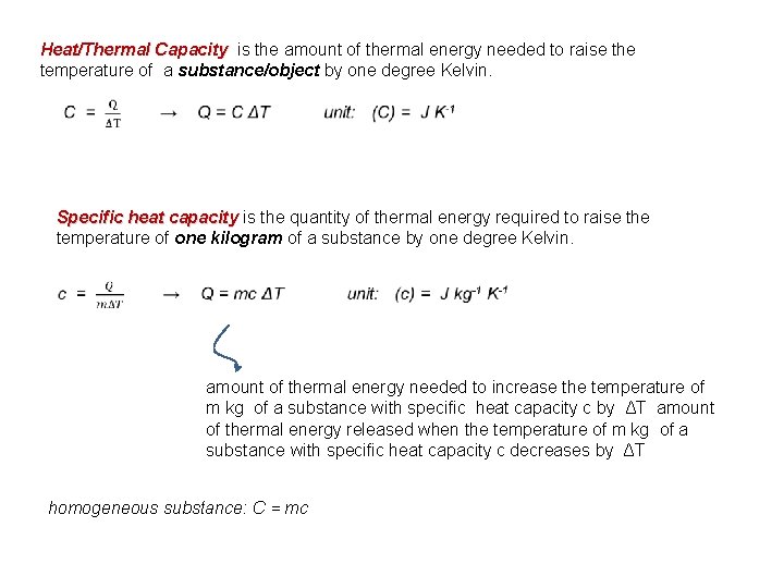 Heat/Thermal Capacity is the amount of thermal energy needed to raise the temperature of