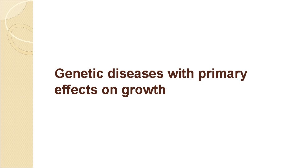 Genetic diseases with primary effects on growth 