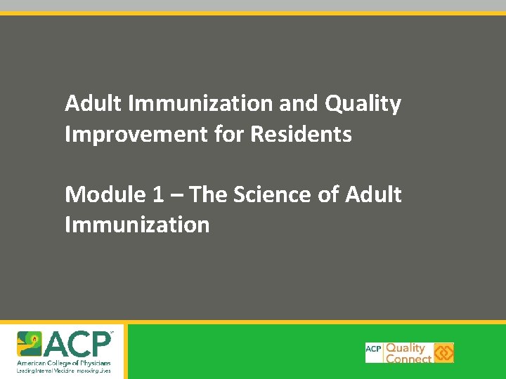 Adult Immunization and Quality Improvement for Residents Module 1 – The Science of Adult