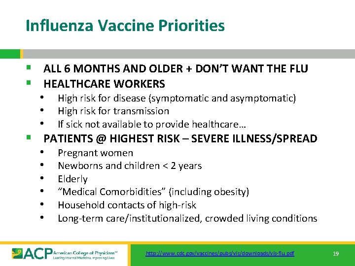 Influenza Vaccine Priorities § ALL 6 MONTHS AND OLDER + DON’T WANT THE FLU