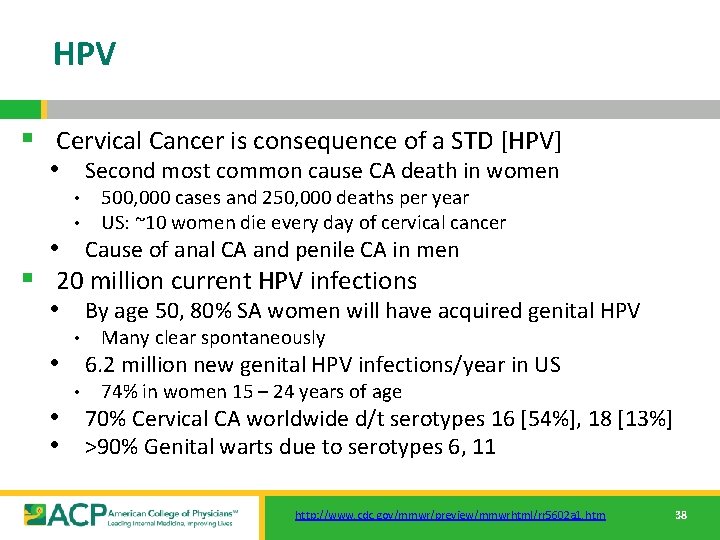 HPV § Cervical Cancer is consequence of a STD [HPV] • Second most common