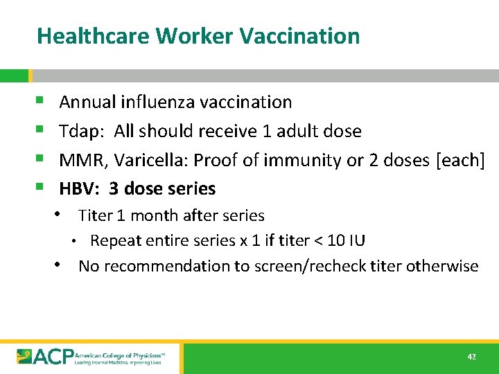 Healthcare Worker Vaccination § § Annual influenza vaccination Tdap: All should receive 1 adult