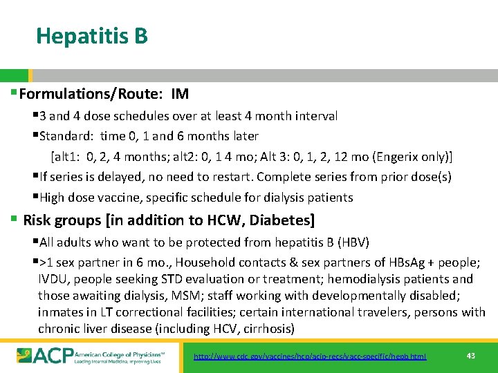 Hepatitis B §Formulations/Route: IM § 3 and 4 dose schedules over at least 4