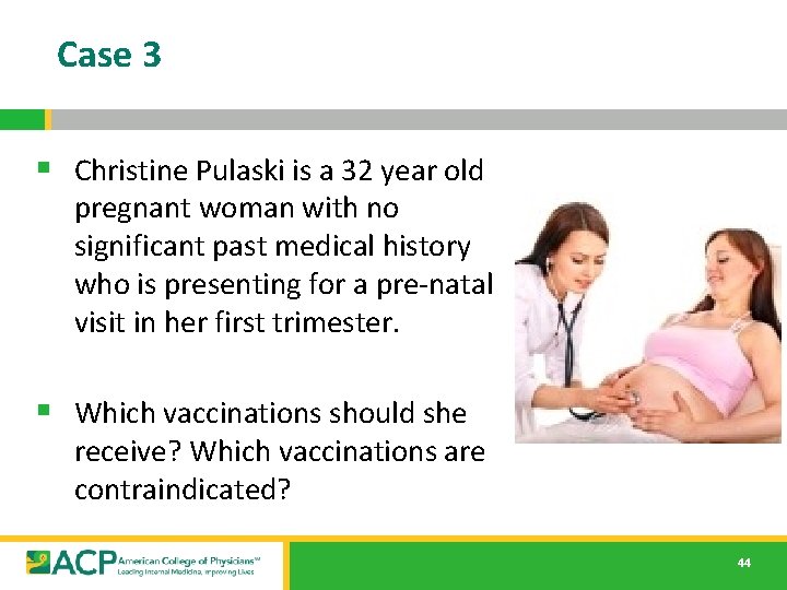 Case 3 § Christine Pulaski is a 32 year old pregnant woman with no