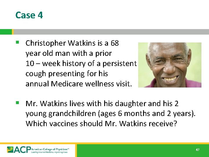 Case 4 § Christopher Watkins is a 68 year old man with a prior