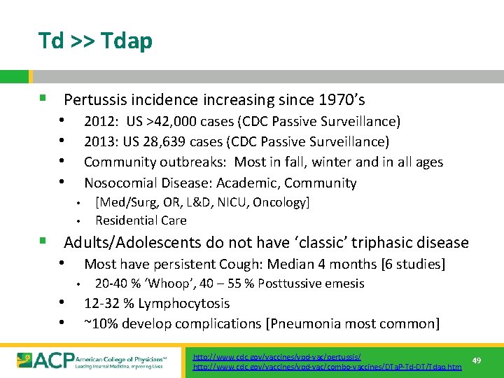 Td >> Tdap § Pertussis incidence increasing since 1970’s • • 2012: US >42,