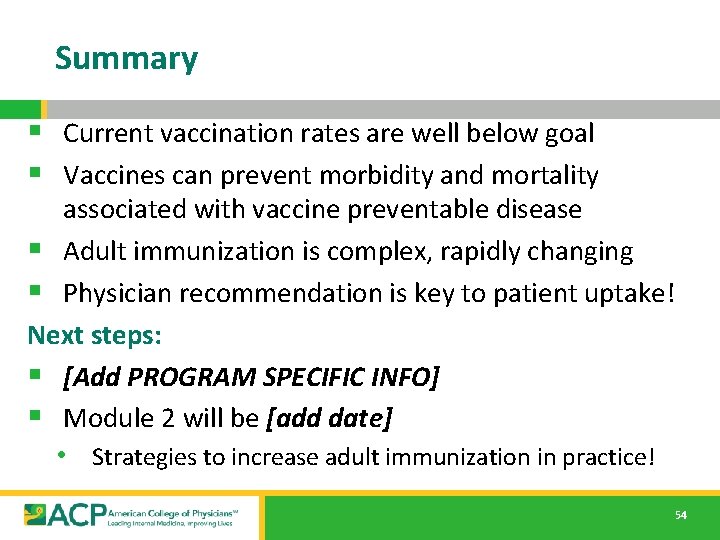 Summary § Current vaccination rates are well below goal § Vaccines can prevent morbidity