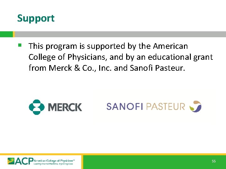Support § This program is supported by the American College of Physicians, and by