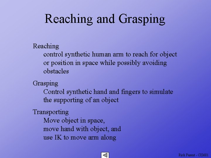 Reaching and Grasping Reaching control synthetic human arm to reach for object or position