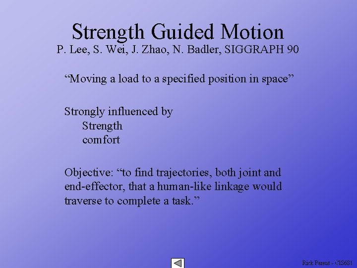 Strength Guided Motion P. Lee, S. Wei, J. Zhao, N. Badler, SIGGRAPH 90 “Moving