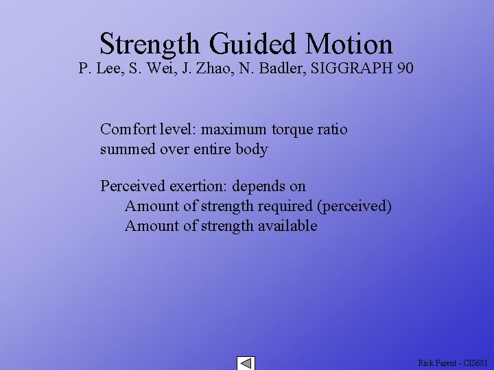 Strength Guided Motion P. Lee, S. Wei, J. Zhao, N. Badler, SIGGRAPH 90 Comfort