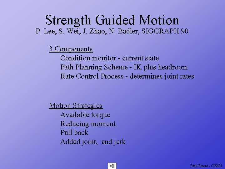Strength Guided Motion P. Lee, S. Wei, J. Zhao, N. Badler, SIGGRAPH 90 3