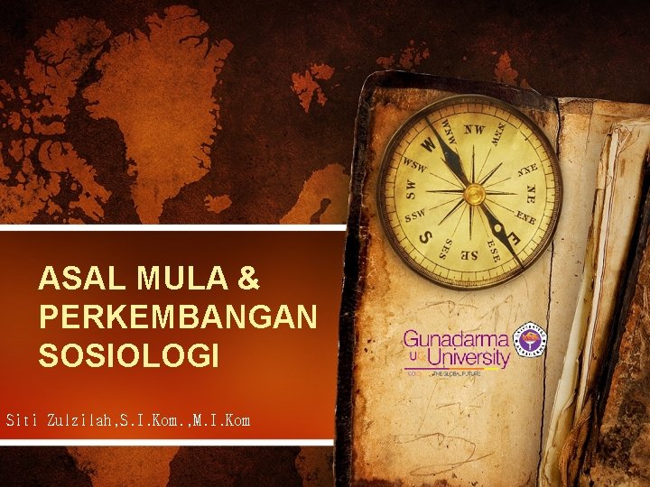 ASAL MULA & PERKEMBANGAN SOSIOLOGI Siti Zulzilah, S. I. Kom. , M. I. Kom