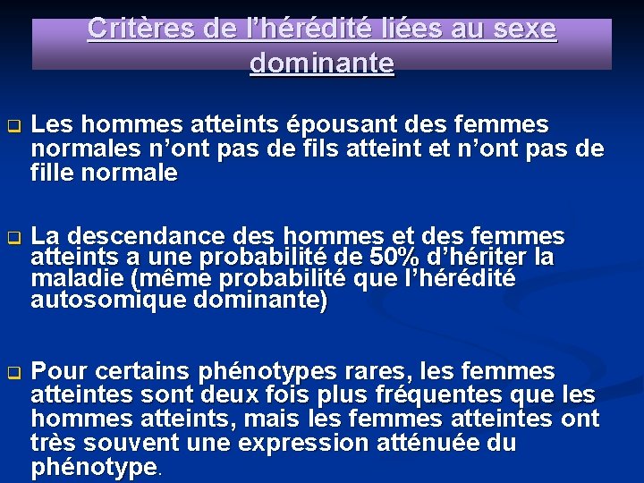 Critères de l’hérédité liées au sexe dominante Les hommes atteints épousant des femmes normales