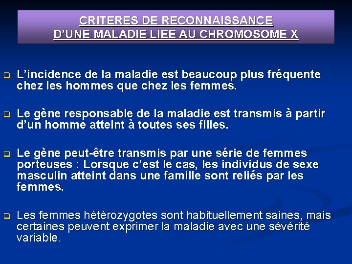 CRITERES DE RECONNAISSANCE D’UNE MALADIE LIEE AU CHROMOSOME X L’incidence de la maladie est